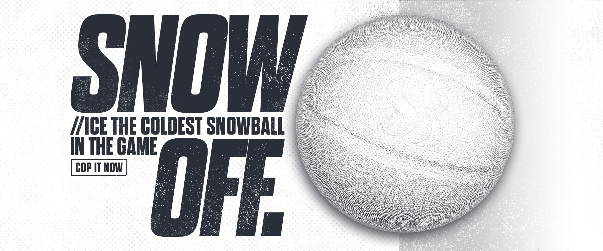 SNOW BALL THE COLDEST BASKEBTALL  IN THE GAME